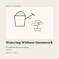 Watering Without Guesswork
